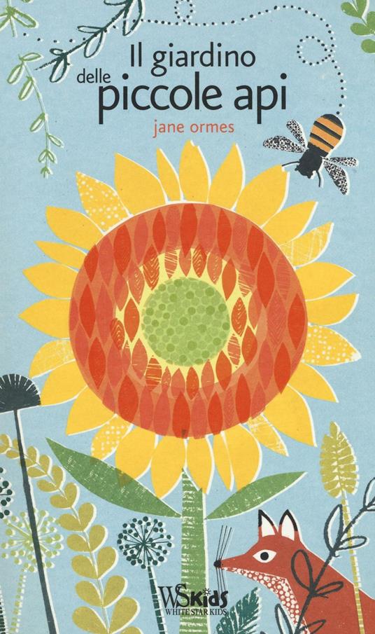Il giardino delle piccole api. Ediz. illustrata - Jane Ormes - copertina