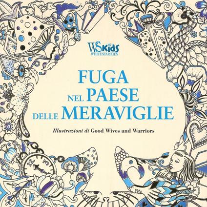 Fuga nel paese delle meraviglie. Colouring book da Lewis Carroll. Ediz. illustrata - Good Wives and Warriors - copertina