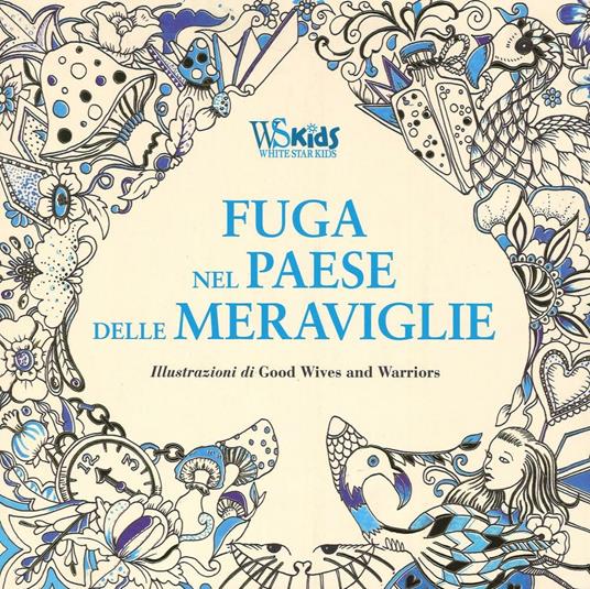 Fuga nel paese delle meraviglie. Colouring book da Lewis Carroll. Ediz. illustrata - Good Wives and Warriors - copertina
