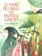 Le fiabe più belle dei fratelli Grimm. Ediz. illustrata
