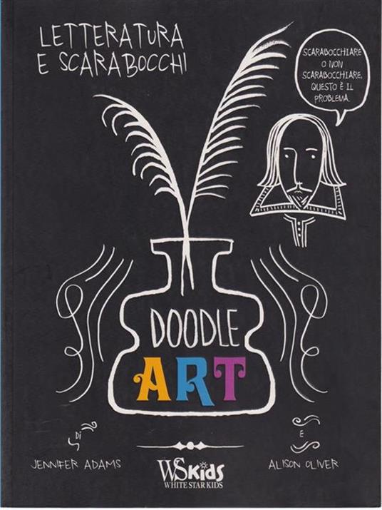 Doodle art. Letteratura e scarabocchi - Jennifer Adams,Alison Oliver - 2
