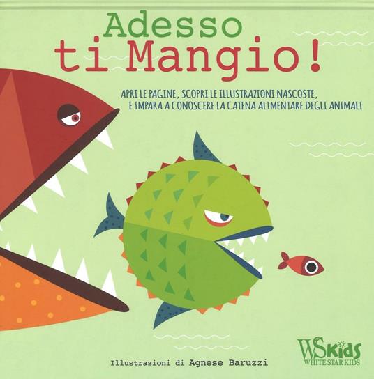 Adesso ti mangio! Ediz. illustrata - Agnese Baruzzi - copertina