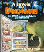 A tavola con i dinosauri. Guida ai menu preistorici.. Ediz. a colori