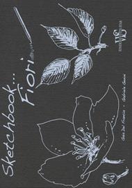 Fiori. Sketchbook. Ediz. illustrata