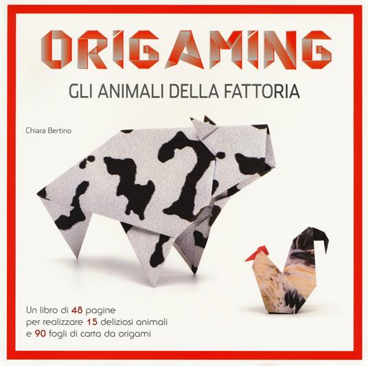 Gli animali della fattoria. Origaming. Ediz. a colori. Con gadget - Chiara Bertino - copertina