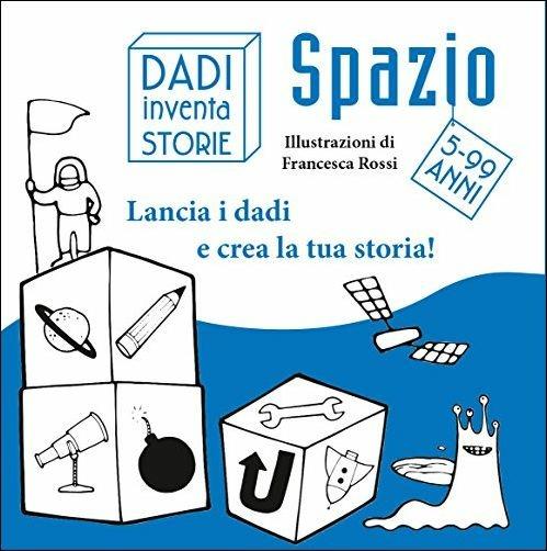 Dadi inventa storie. Spazio. Con gadget - Francesca Rossi - copertina