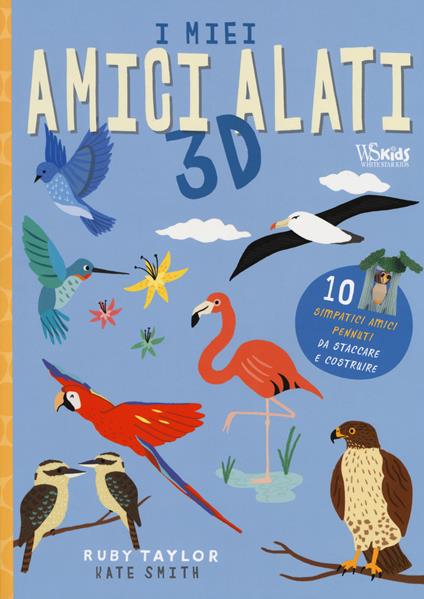I miei amici alati 3D. Ediz. a colori - Kate Smith - copertina