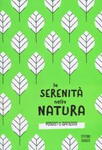 La serenità nella natura. Pensieri e ispirazioni. Ediz. a colori