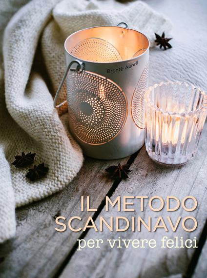 Il metodo scandinavo per vivere felici - Brontë Aurell - copertina