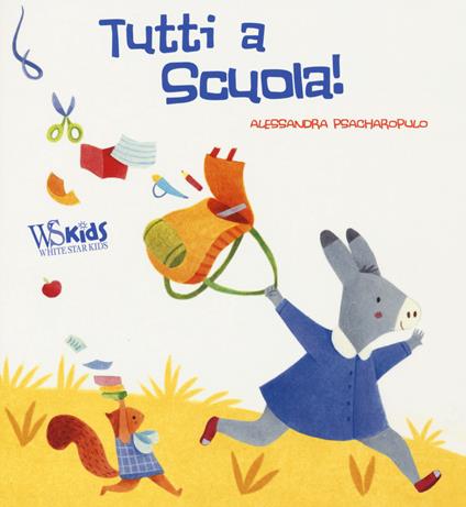 Tutti a scuola! Ediz. a colori - Alessandra Psacharopulo - copertina