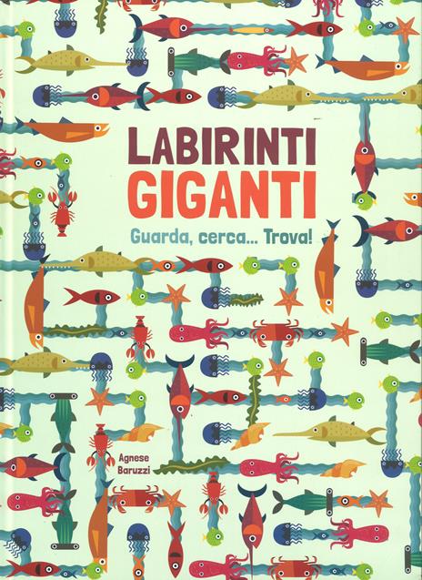 Labirinti giganti. Ediz. a colori - Agnese Baruzzi - copertina