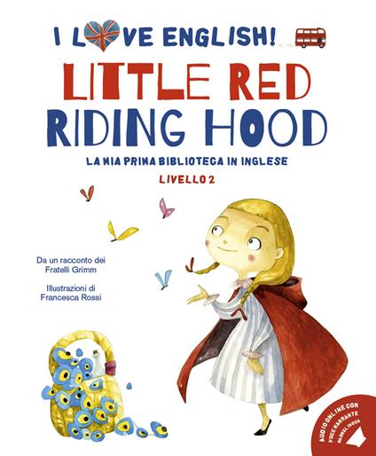 Little Red Riding Hood da un racconto dei fratelli Grimm. Livello 2. Ediz. italiana e inglese. Con audiolibro - Jacob Grimm,Wilhelm Grimm - copertina