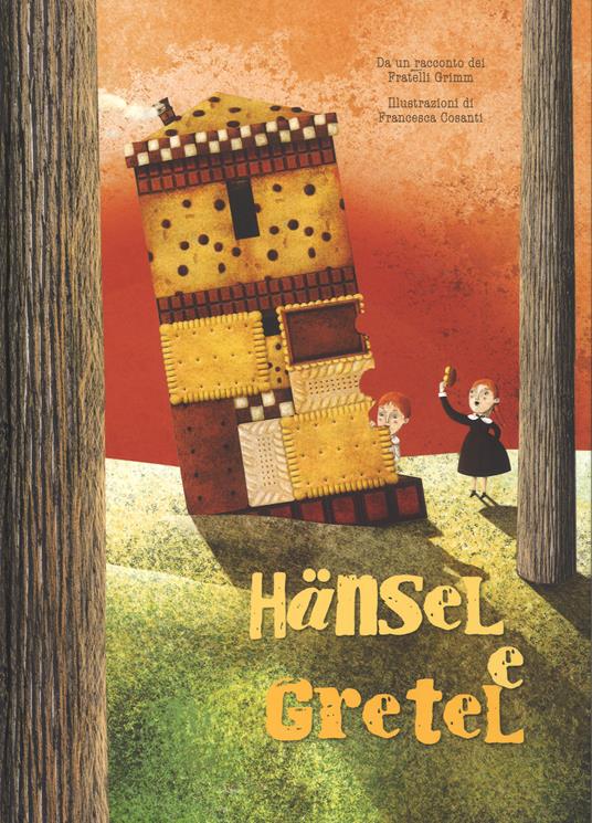 Hänsel e Gretel da un racconto dei fratelli Grimm. Ediz. a colori - Francesca Cosanti - copertina