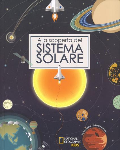 Alla scoperta del sistema solare. Ediz. a colori - Giulia De Amicis - copertina
