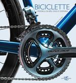Biciclette. I modelli di ieri, oggi e domani. Ediz. illustrata