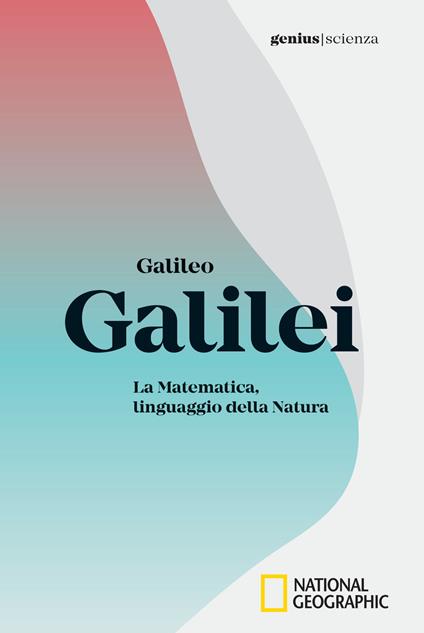 Galileo Galilei. La matematica, linguaggio della natura - copertina