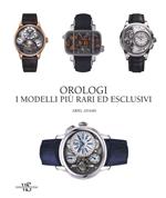 Orologi. I modelli più rari ed esclusivi. Ediz. illustrata