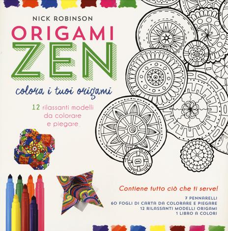 Origami zen. Colora i tuoi origami. Con gadget - Nick Robinson - copertina