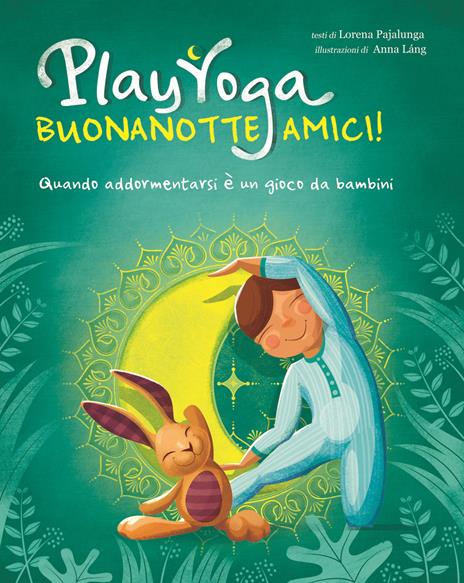 Play yoga. Buonanotte amici! Quando addormentarsi è un gioco da bambini - Lorena Valentina Pajalunga - copertina