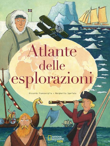 Atlante delle esplorazioni - Riccardo Francaviglia,Margherita Sgarlata - copertina