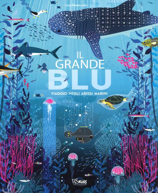 Il grande blu. Viaggio negli abissi marini. Ediz. a colori. Con File audio per il download - Lucie Brunelliere - copertina