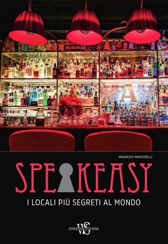 Speakeasy. I locali più segreti al mondo - Maurizio Maestrelli - copertina
