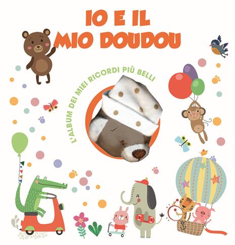 Io e il mio Doudou. L'album dei miei ricordi più belli. Ediz. a colori. Con Giocattolo morbido - Valentina Figus - copertina