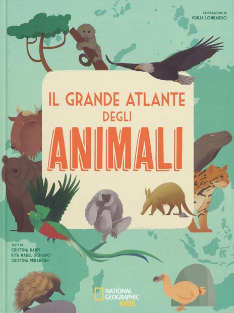 Il grande atlante degli animali. Ediz. a colori - Cristina Banfi,Rita Mabel Schiavo,Cristina Peraboni - copertina