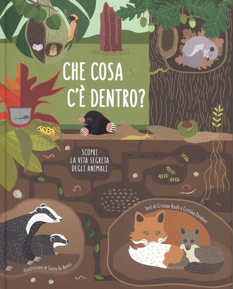 Che cosa c'è dentro? Scopri la vita segreta degli animali - Cristina Banfi,Cristina Peraboni - copertina