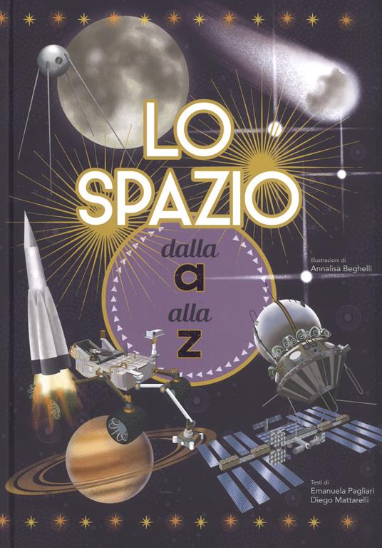 Lo spazio dalla A alla Z. Ediz. a colori - Emanuela Pagliari,Diego Mattarelli - copertina