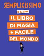 Semplicissimo. Il libro di magia + facile del mondo