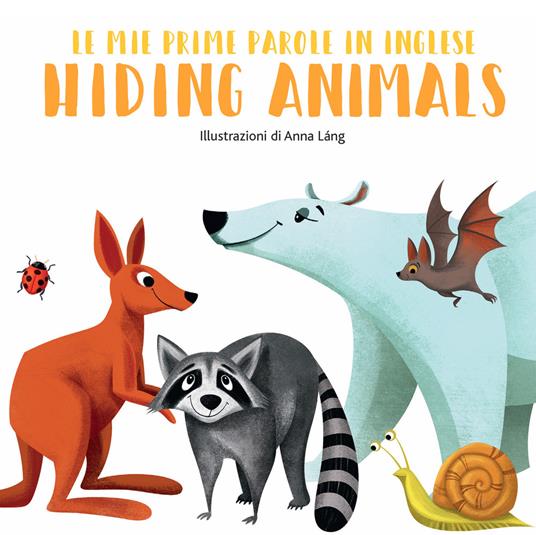 Hiding animals. Le mie prime parole in inglese. Ediz. a colori - Anna Láng - copertina