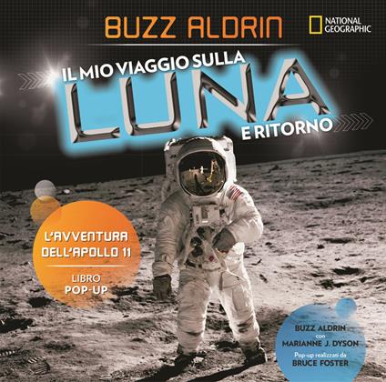 Il mio viaggio sulla Luna e ritorno. L'avventura dell'Apollo 11 - Buzz Aldrin,Marianne J. Dyson - copertina