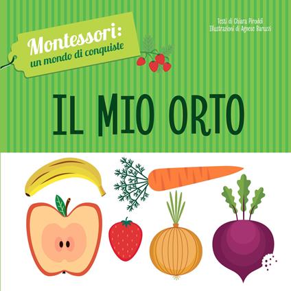 Il mio orto. Montessori: un mondo di conquiste. Ediz. a colori - Chiara Piroddi - copertina