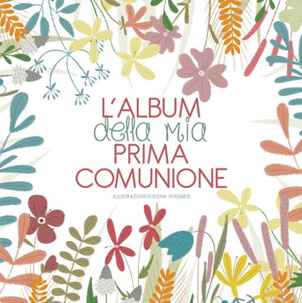 L'album della mia prima comunione. Nuova ediz. - Elena Veronesi - copertina
