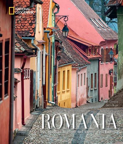 Romania. Un gioiello segreto nel cuore dell'Europa. Ediz. illustrata - Jago Corazza,Greta Ropa - copertina