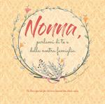 Nonna, parlami di te e della nostra famiglia