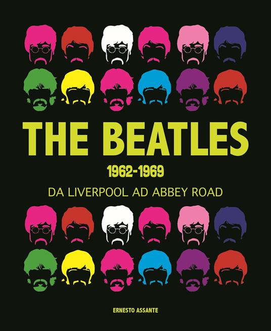 The Beatles 1962-1969. Da Liverpool ad Abbey Road - Ernesto Assante - copertina