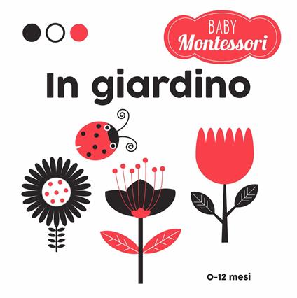 In giardino. Baby Montessori. Ediz. a colori - Agnese Baruzzi - copertina