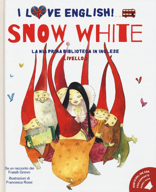 Snow White da un racconto dei fratelli Grimm. Livello 2. Ediz. italiana e inglese. Con audiolibro - Jacob Grimm,Wilhelm Grimm - copertina
