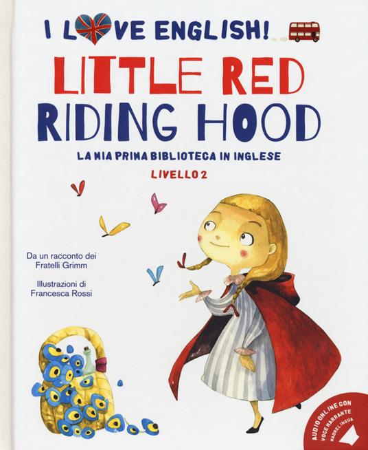 Little Red Riding Hood da un racconto dei fratelli Grimm. Livello 2. Ediz. italiana e inglese. Con audiolibro - Jacob Grimm,Wilhelm Grimm - copertina
