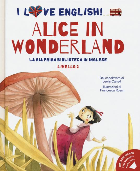 Alice in Wonderland dal capolavoro di Lewis Carroll. Livello 2. Ediz. italiana e inglese. Con File audio per il download - Lewis Carroll - copertina