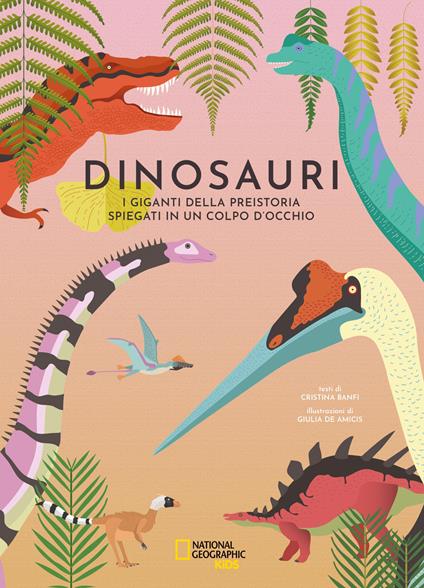Dinosauri. I giganti della preistoria spiegati in un colpo d'occhio - Cristina Banfi - copertina