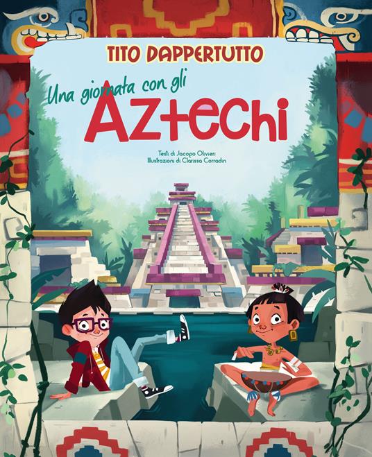 Una giornata con gli aztechi. Tito dappertutto - Jacopo Olivieri - copertina