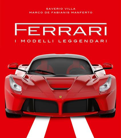 Ferrari. I modelli leggendari. Ediz. a colori - Saverio Villa,Marco De Fabianis Manferto - copertina