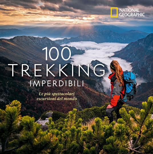100 trekking imperdibili. Le più spettacolari escursioni del mondo. Ediz. a colori - Kate Siber - copertina