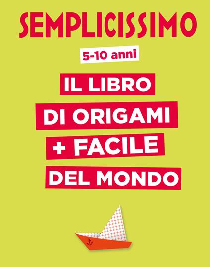 Semplicissimo. Il libro di origami più facile del mondo - Jean-Gabriel Jauze - copertina