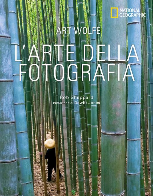 L' arte della fotografia. Ediz. illustrata - Art Wolfe,Rob Sheppard - copertina