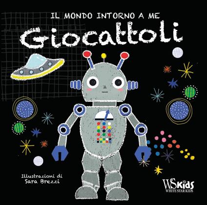 Giocattoli. Il mondo intorno a me. Ediz. a colori - Sara Brezzi - copertina