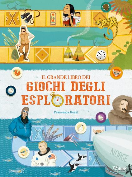Il grande libro dei giochi degli esploratori. Con gadget - Francesca Rossi - copertina
